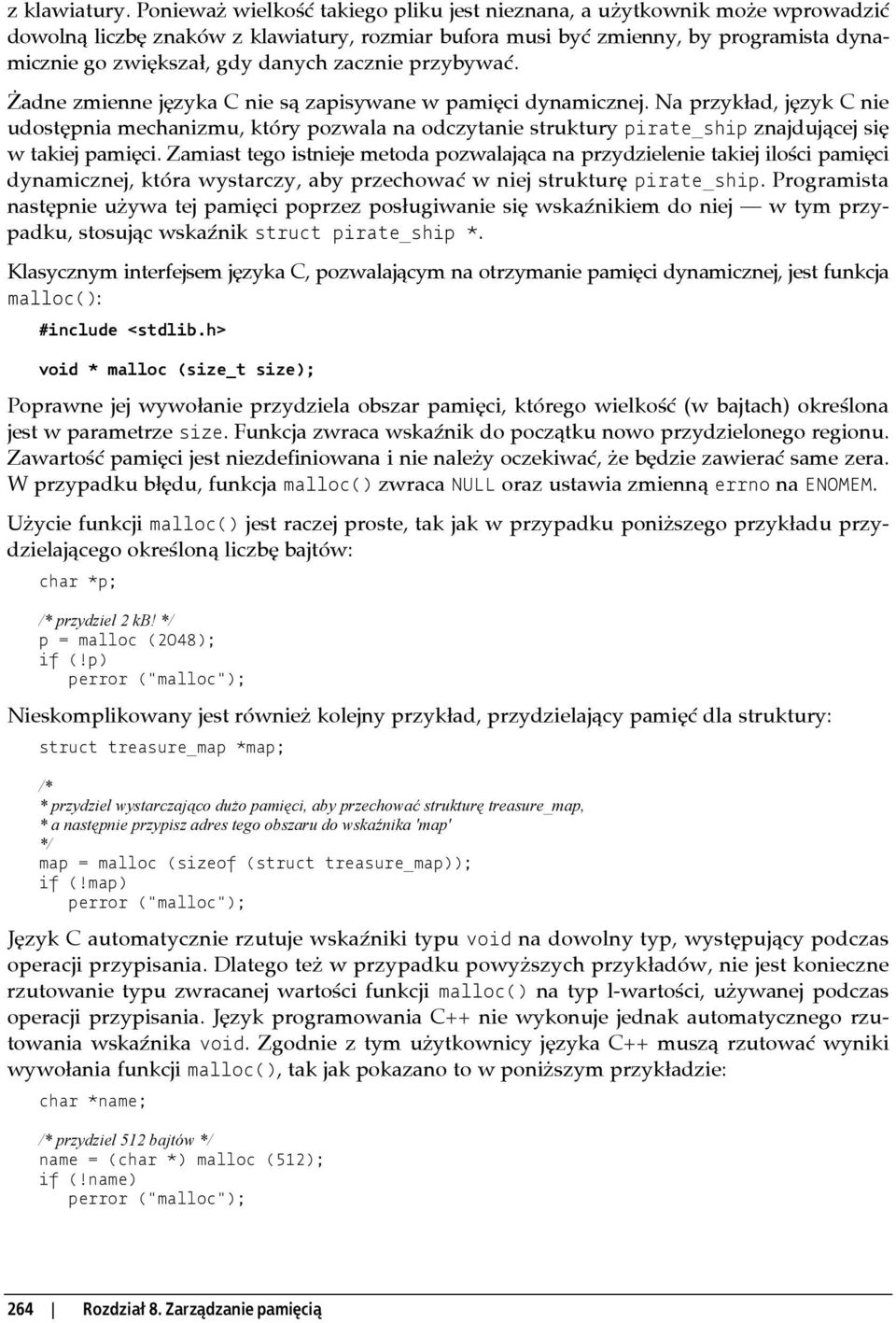 zacznie przybywać. Żadne zmienne języka C nie są zapisywane w pamięci dynamicznej.