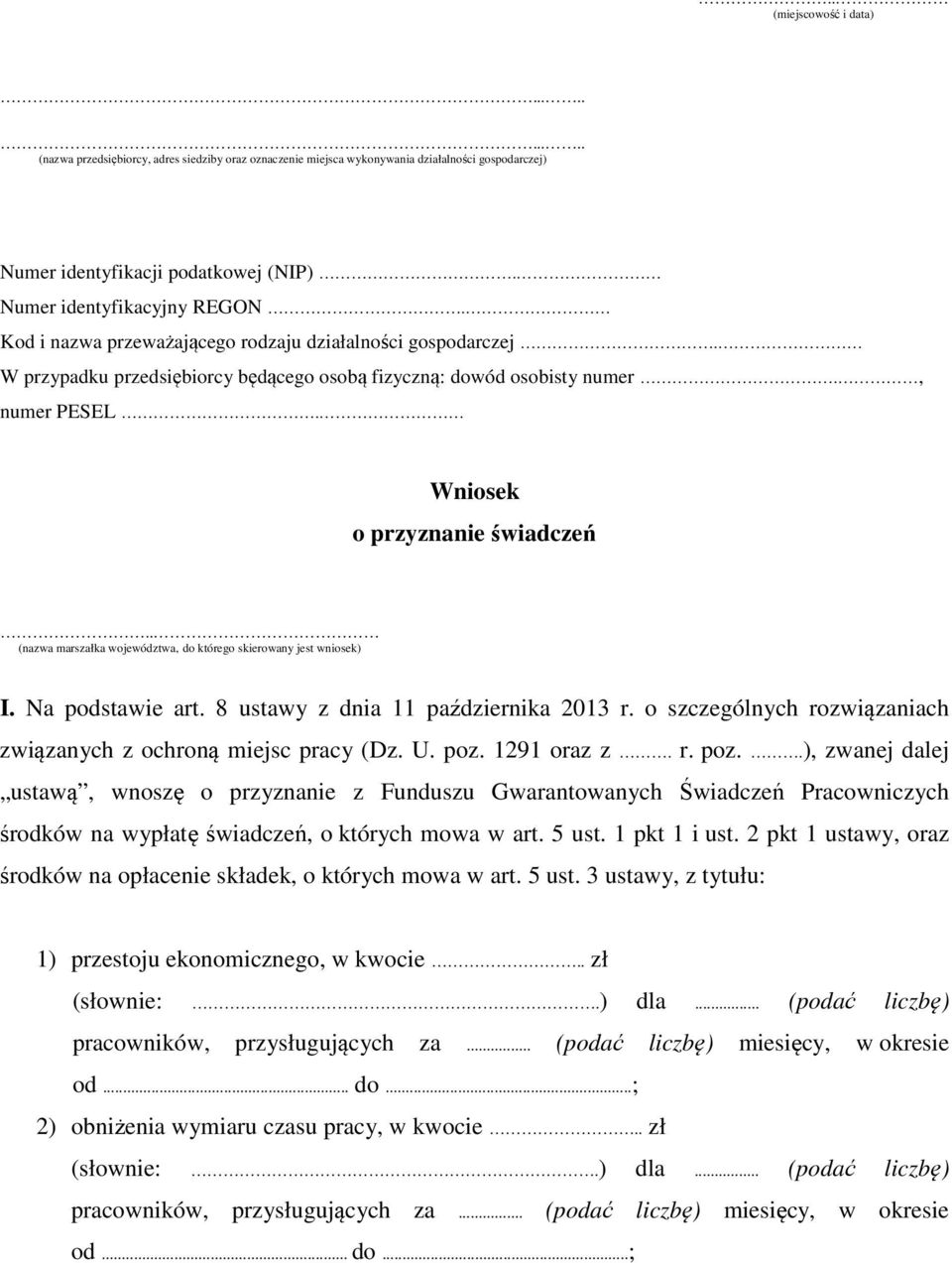 Wniosek o przyznanie świadczeń.. (nazwa marszałka województwa, do którego skierowany jest wniosek) I. Na podstawie art. 8 ustawy z dnia 11 października 2013 r.