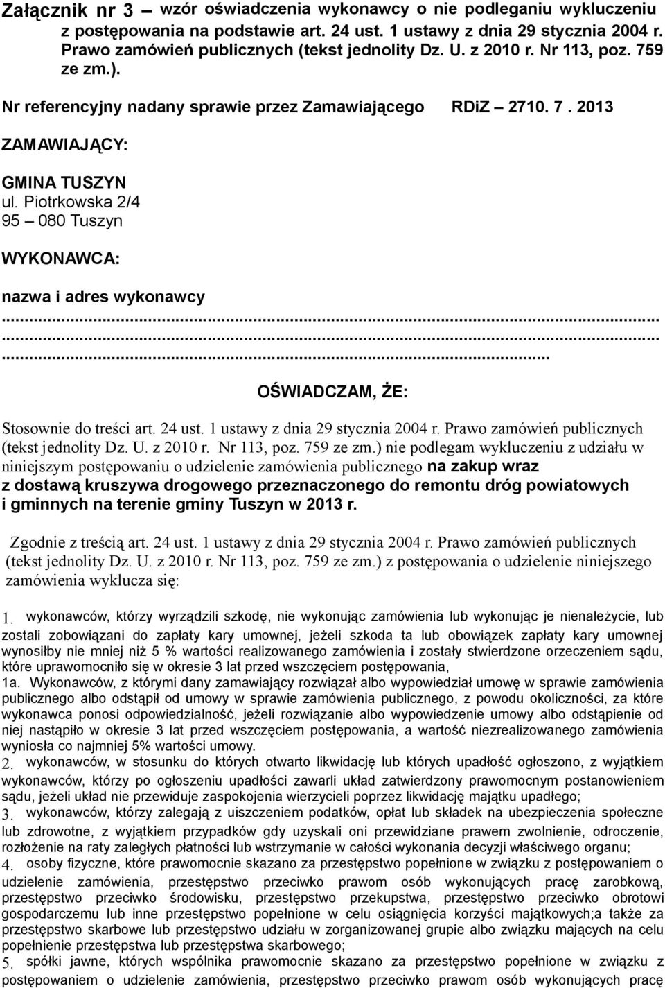 1 ustawy z dnia 29 stycznia 2004 r. Prawo zamówień publicznych (tekst jednolity Dz. U. z 2010 r. Nr 113, poz. 759 ze zm.