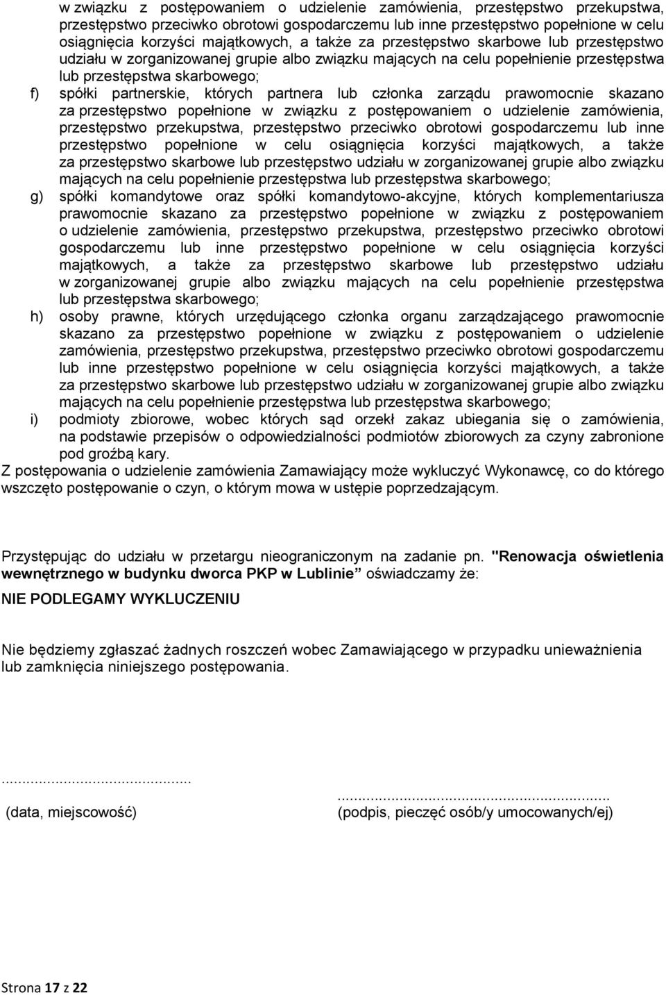 partnera lub członka zarządu prawomocnie skazano za przestępstwo popełnione  także za przestępstwo skarbowe lub przestępstwo udziału w zorganizowanej grupie albo związku mających na celu popełnienie