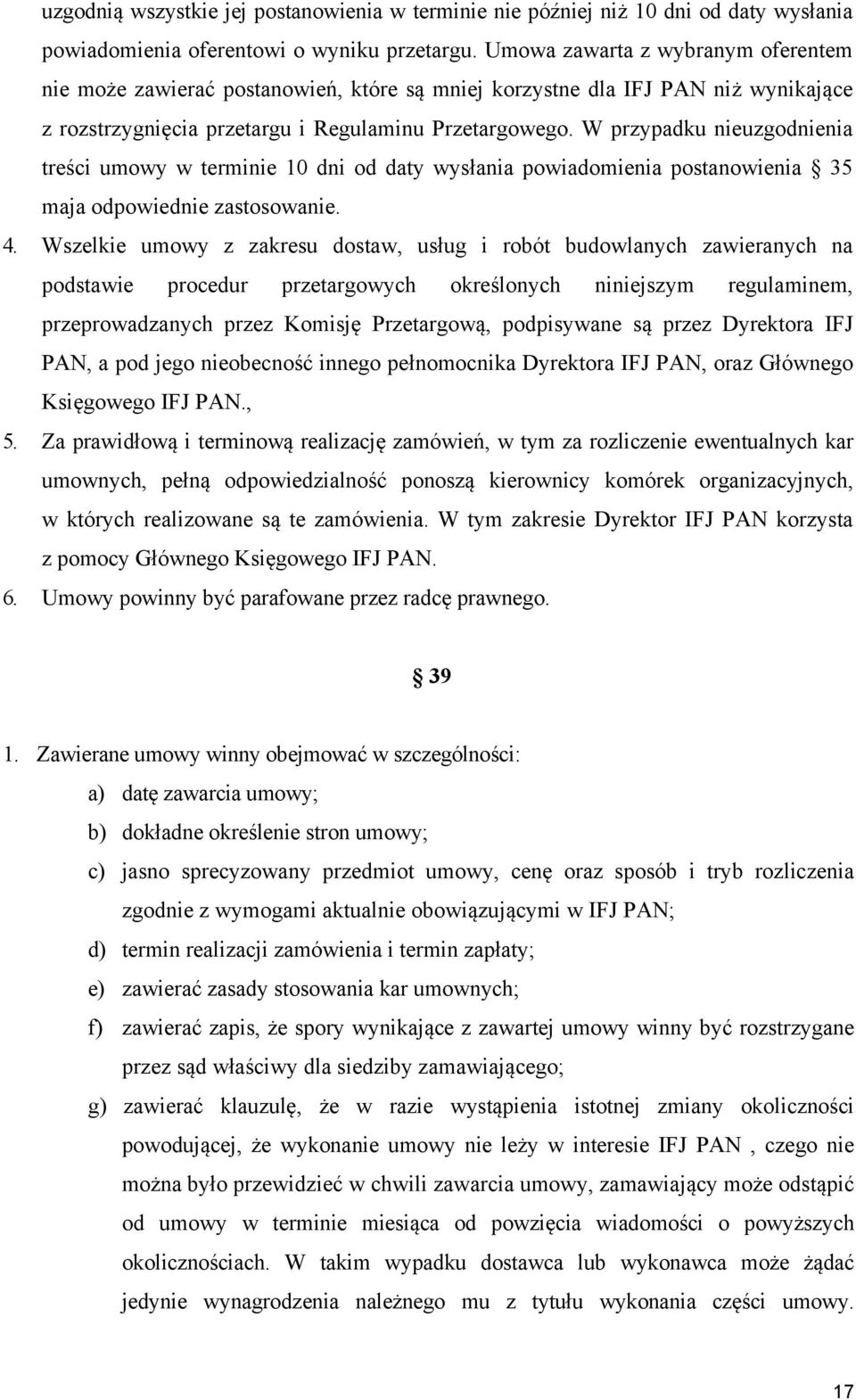 W przypadku nieuzgodnienia treści umowy w terminie 10 dni od daty wysłania powiadomienia postanowienia 35 maja odpowiednie zastosowanie. 4.