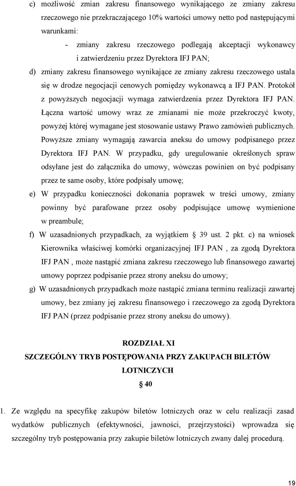 PAN. Protokół z powyższych negocjacji wymaga zatwierdzenia przez Dyrektora IFJ PAN.