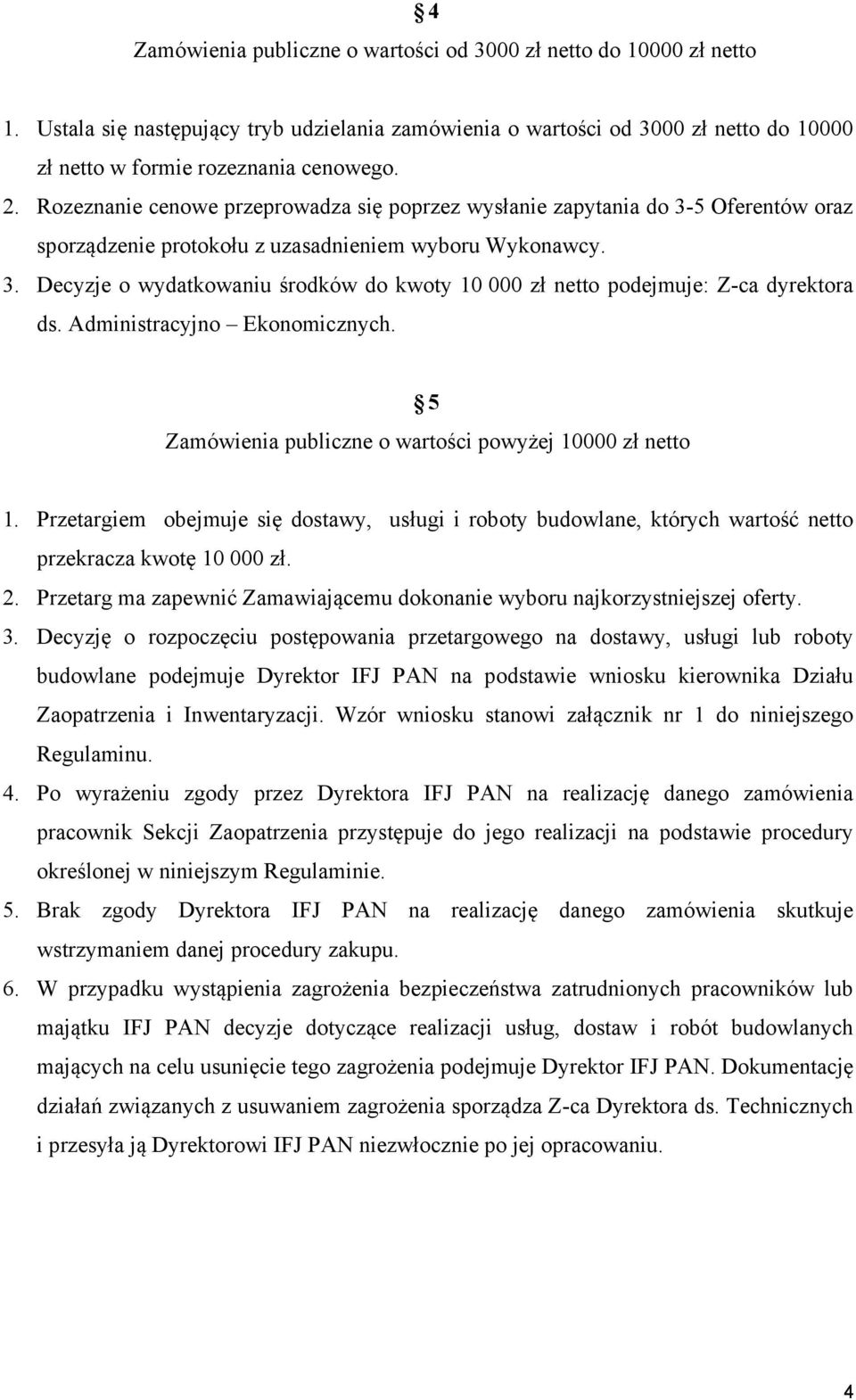 Administracyjno Ekonomicznych. 5 Zamówienia publiczne o wartości powyżej 10000 zł netto 1.