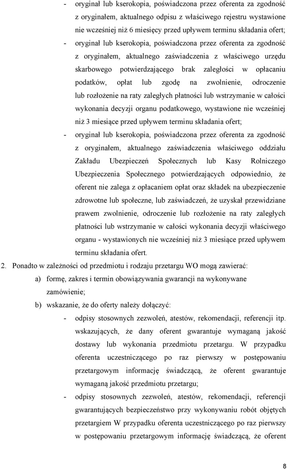 lub zgodę na zwolnienie, odroczenie lub rozłożenie na raty zaległych płatności lub wstrzymanie w całości wykonania decyzji organu podatkowego, wystawione nie wcześniej niż 3 miesiące przed upływem