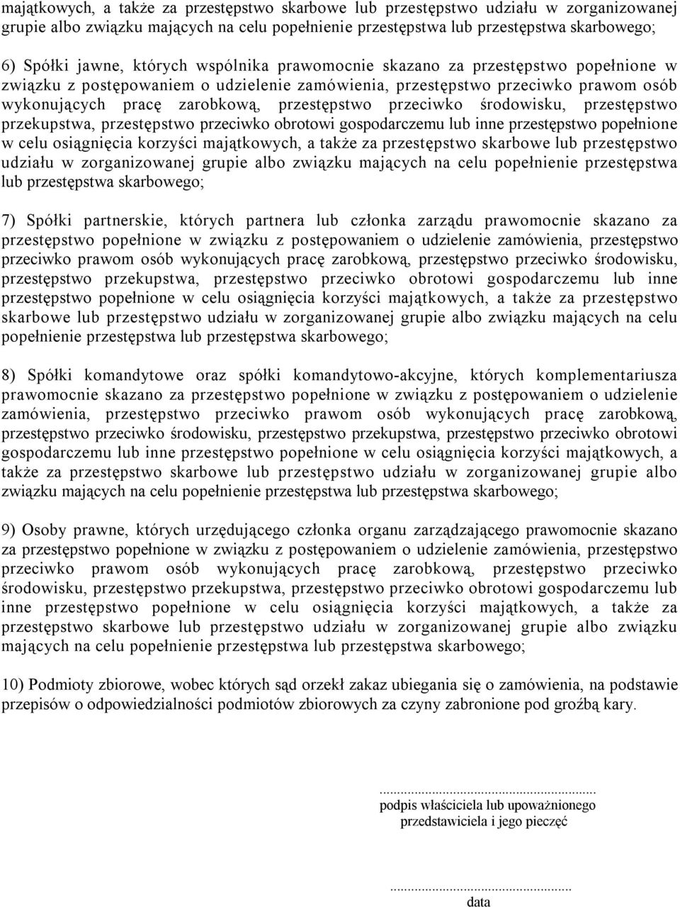 przeciwko środowisku, przestępstwo przekupstwa, przestępstwo przeciwko obrotowi gospodarczemu lub inne przestępstwo popełnione w celu osiągnięcia korzyści majątkowych, a także za przestępstwo