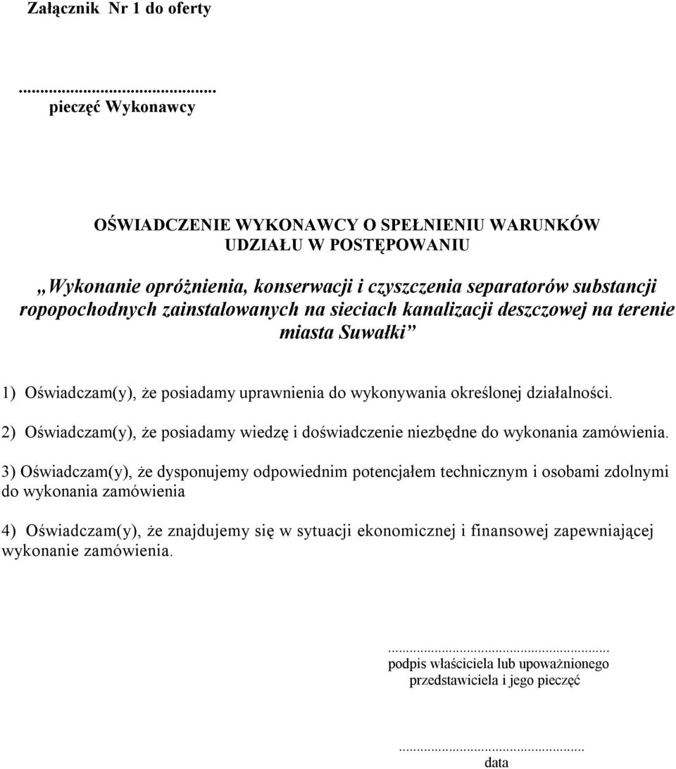 zainstalowanych na sieciach kanalizacji deszczowej na terenie miasta Suwałki 1) Oświadczam(y), że posiadamy uprawnienia do wykonywania określonej działalności.