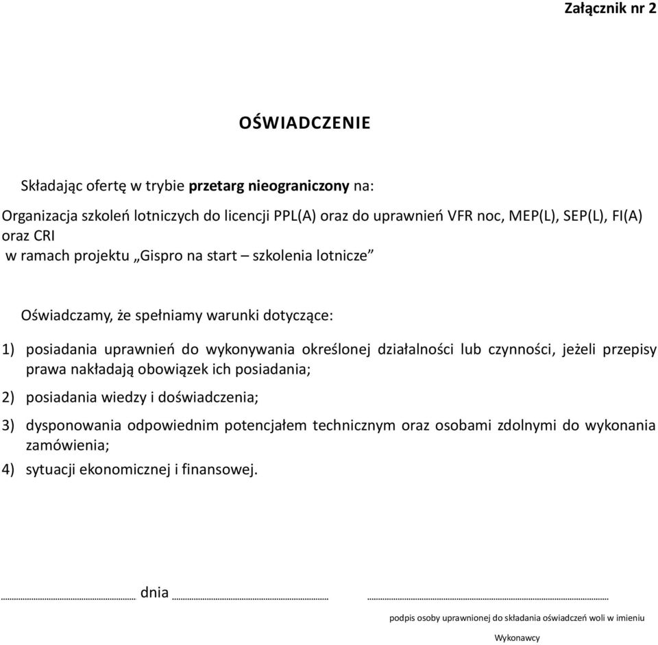 określonej działalności lub czynności, jeżeli przepisy prawa nakładają obowiązek ich posiadania; 2) posiadania wiedzy i doświadczenia; 3) dysponowania odpowiednim