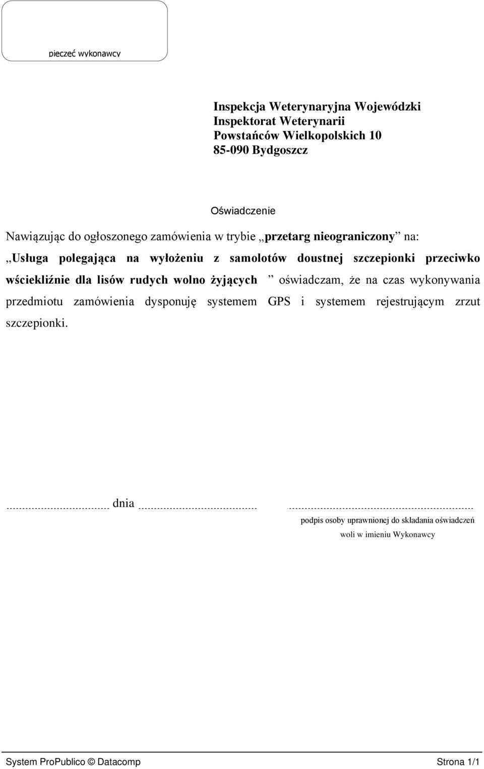 przeciwko wściekliźnie dla lisów rudych wolno żyjących oświadczam, że na czas wykonywania przedmiotu zamówienia dysponuję systemem GPS i