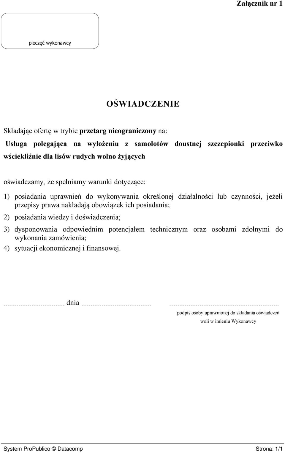 jeżeli przepisy prawa nakładają obowiązek ich posiadania; 2) posiadania wiedzy i doświadczenia; 3) dysponowania odpowiednim potencjałem technicznym oraz osobami zdolnymi do