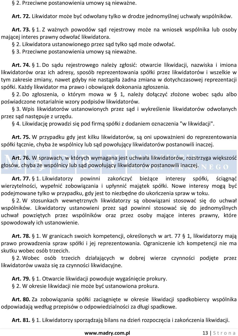 Przeciwne postanowienia umowy są nieważne. Art. 74. 1.