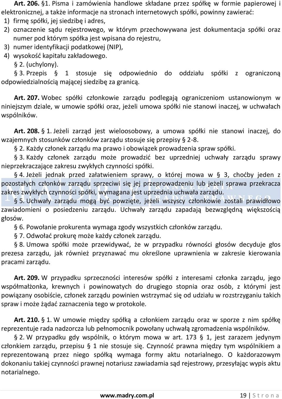 2) oznaczenie sądu rejestrowego, w którym przechowywana jest dokumentacja spółki oraz numer pod którym spółka jest wpisana do rejestru, 3) numer identyfikacji podatkowej (NIP), 4) wysokośd kapitału