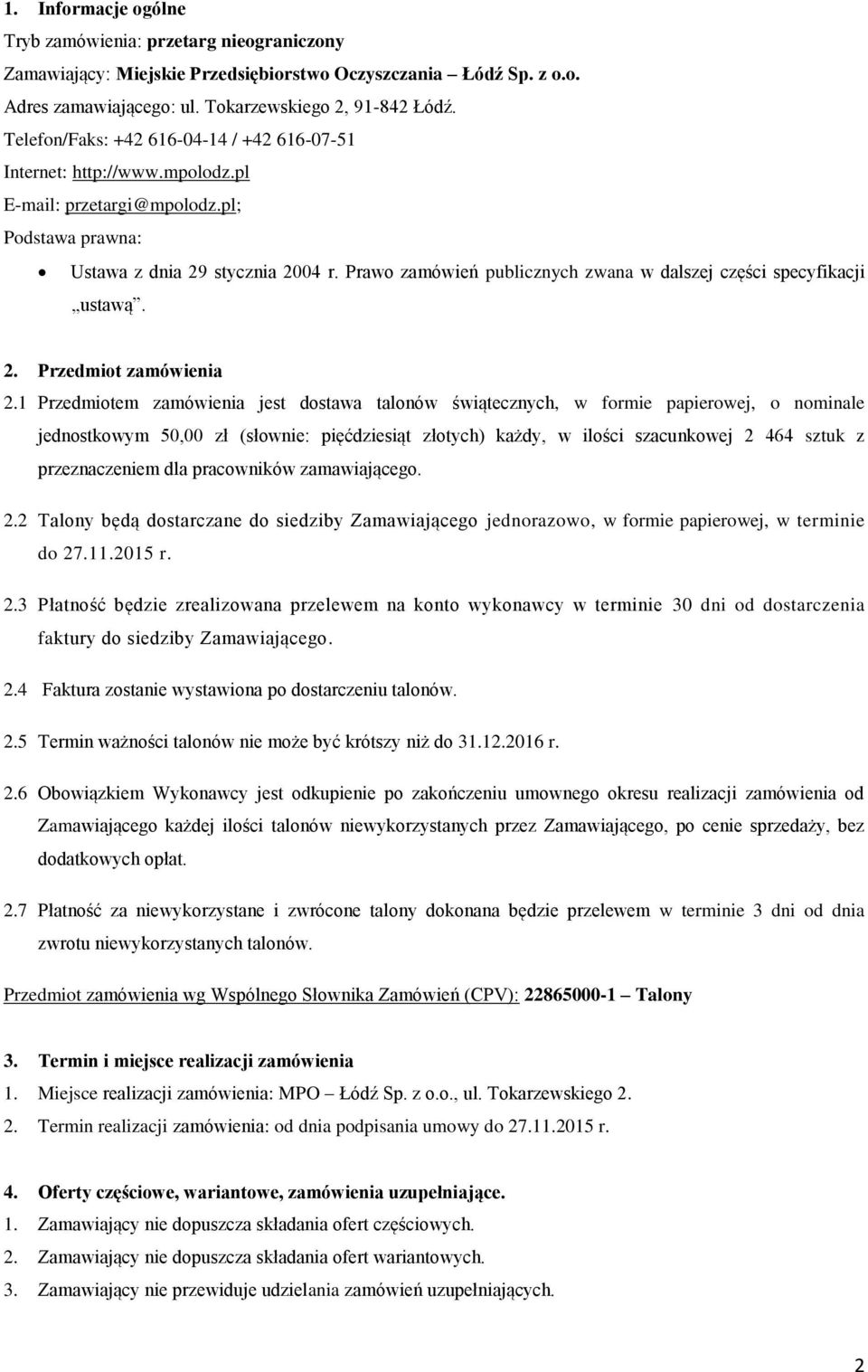 Prawo zamówień publicznych zwana w dalszej części specyfikacji ustawą. 2. Przedmiot zamówienia 2.
