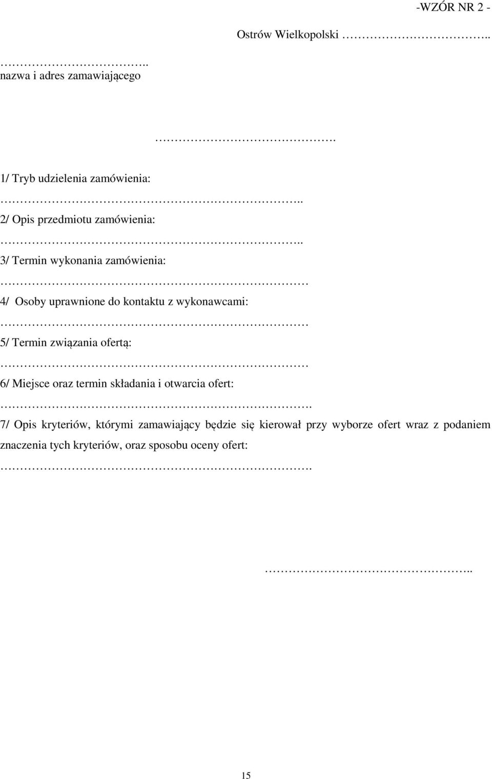 . 3/ Termin wykonania zamówienia: 4/ Osoby uprawnione do kontaktu z wykonawcami: 5/ Termin związania ofertą: