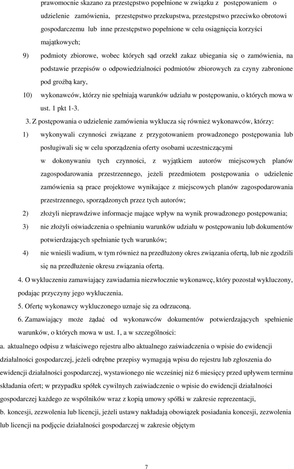 czyny zabronione pod groźbą kary, 10) wykonawców, którzy nie spełniają warunków udziału w postępowaniu, o których mowa w ust. 1 pkt 1-3. 3.