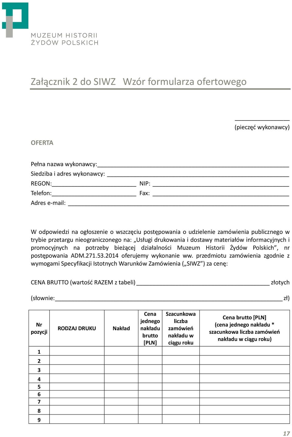 działalności Muzeum Historii Żydów Polskich, nr postępowania ADM.271.53.2014 oferujemy wykonanie ww.