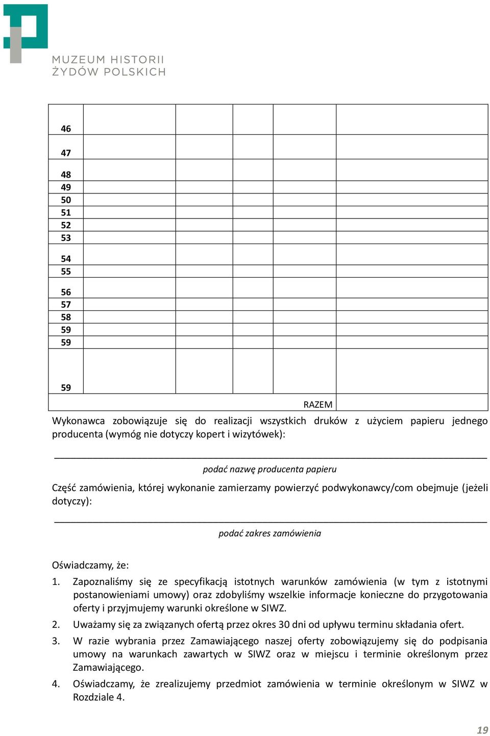 Zapoznaliśmy się ze specyfikacją istotnych warunków zamówienia (w tym z istotnymi postanowieniami umowy) oraz zdobyliśmy wszelkie informacje konieczne do przygotowania oferty i przyjmujemy warunki