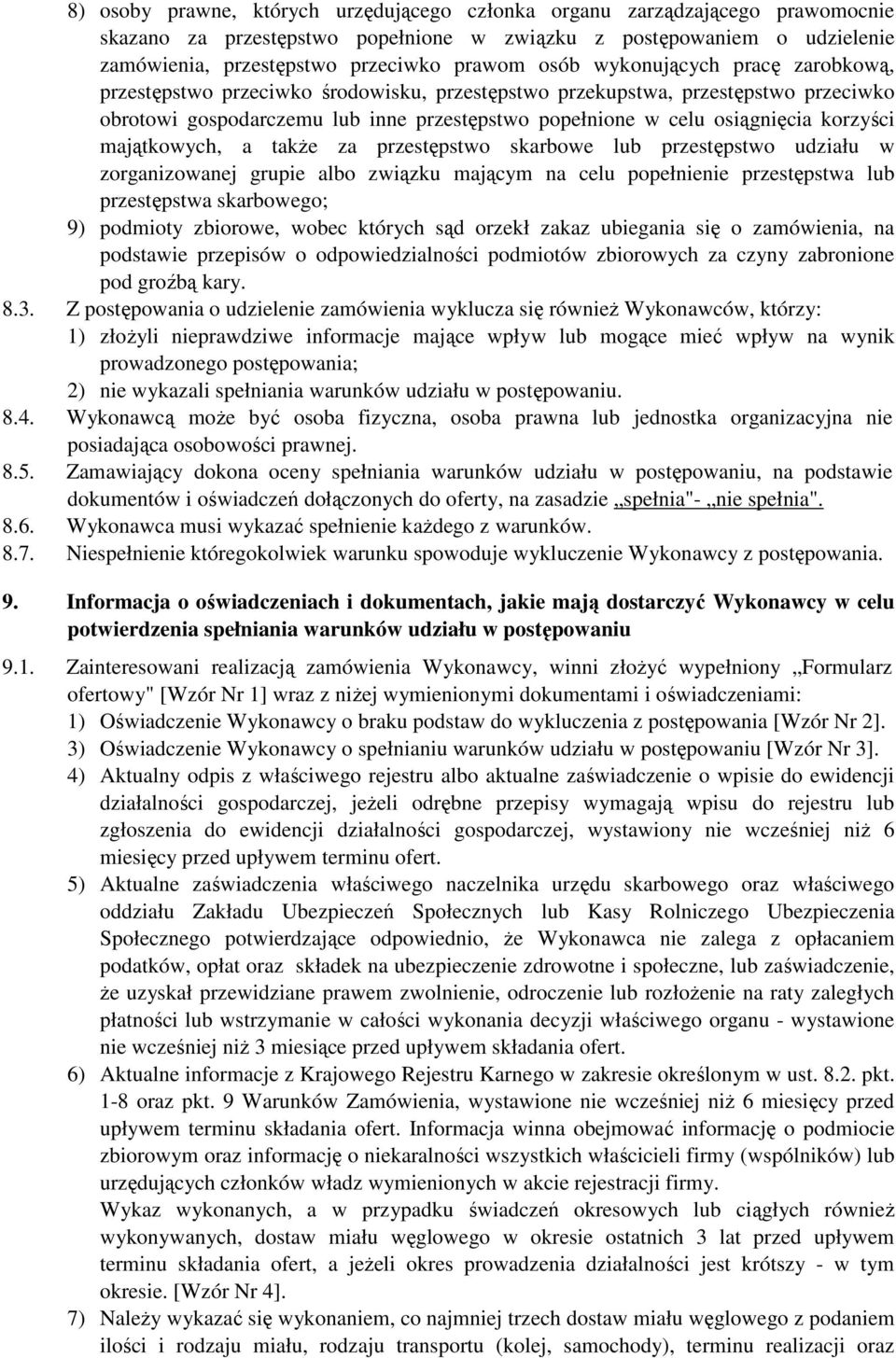 korzyści majątkowych, a takŝe za przestępstwo skarbowe lub przestępstwo udziału w zorganizowanej grupie albo związku mającym na celu popełnienie przestępstwa lub przestępstwa skarbowego; 9) podmioty