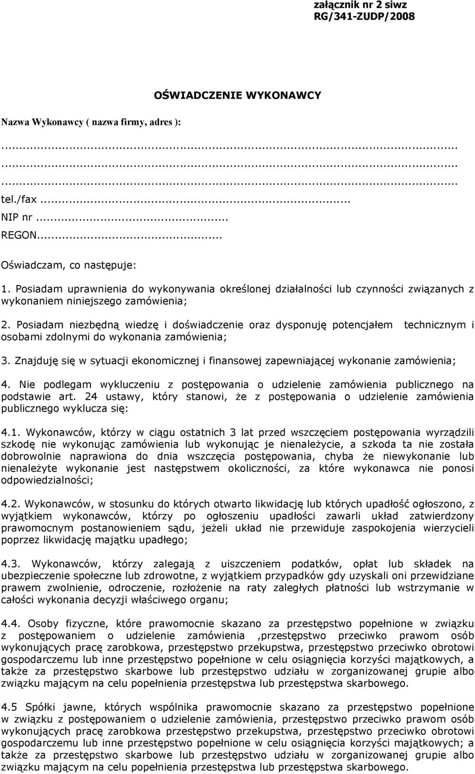 Posiadam niezbędną wiedzę i doświadczenie oraz dysponuję potencjałem technicznym i osobami zdolnymi do wykonania zamówienia; 3.