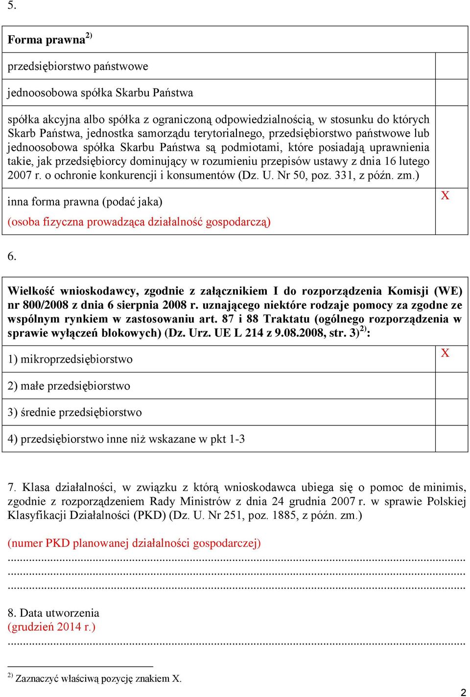 16 lutego 2007 r. o ochronie konkurencji i konsumentów (Dz. U. Nr 50, poz. 331, z późn. zm.) inna forma prawna (podać jaka) (osoba fizyczna prowadząca działalność gospodarczą) 6.