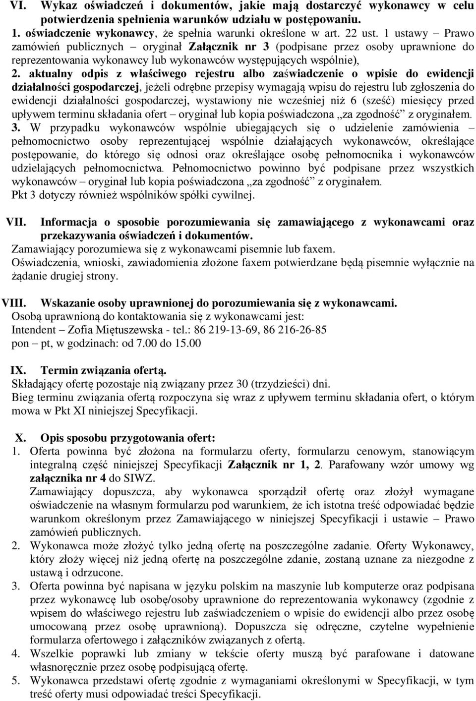 aktualny odpis z właściwego rejestru albo zaświadczenie o wpisie do ewidencji działalności gospodarczej, jeżeli odrębne przepisy wymagają wpisu do rejestru lub zgłoszenia do ewidencji działalności