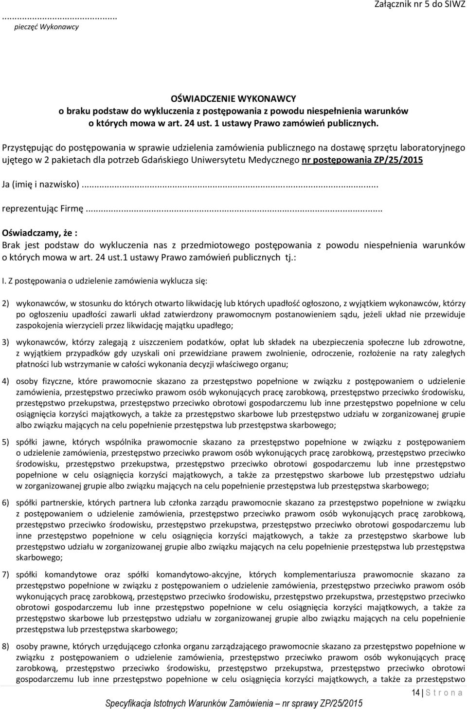 Przystępując do postępowania w sprawie udzielenia zamówienia publicznego na dostawę sprzętu laboratoryjnego ujętego w 2 pakietach dla potrzeb Gdańskiego Uniwersytetu Medycznego nr postępowania