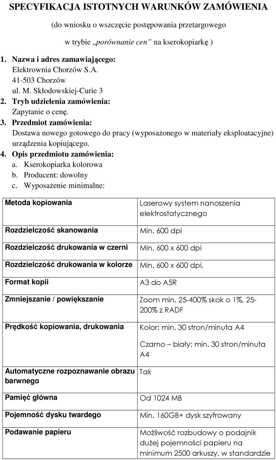 Opis przedmiotu zamówienia: a. Kserokopiarka kolorowa b. Producent: dowolny c.