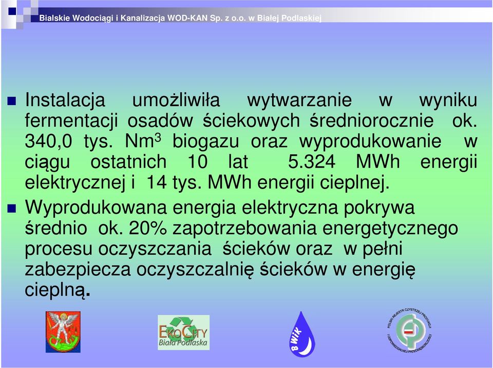 MWh energii cieplnej. Wyprodukowana energia elektryczna pokrywa średnio ok.