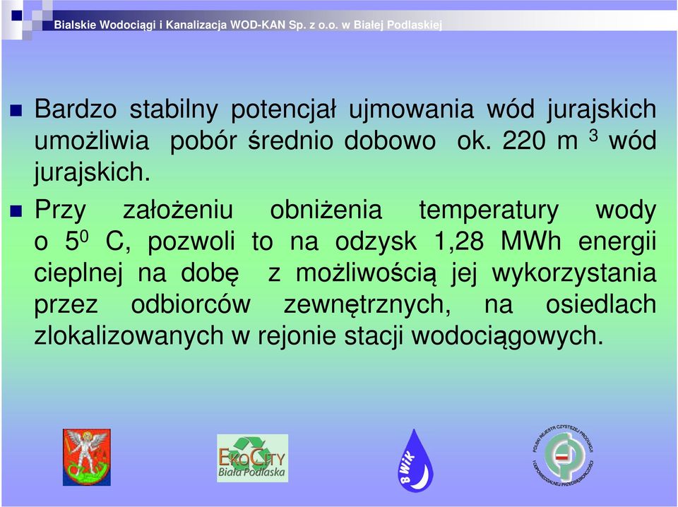 Przy założeniu obniżenia temperatury wody o 5 0 C, pozwoli to na odzysk 1,28 MWh