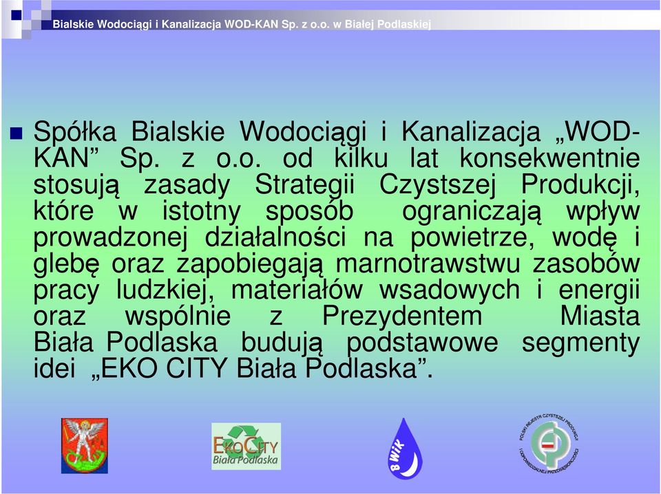 Produkcji, które w istotny sposób ograniczają wpływ prowadzonej działalności na powietrze, wodę i glebę