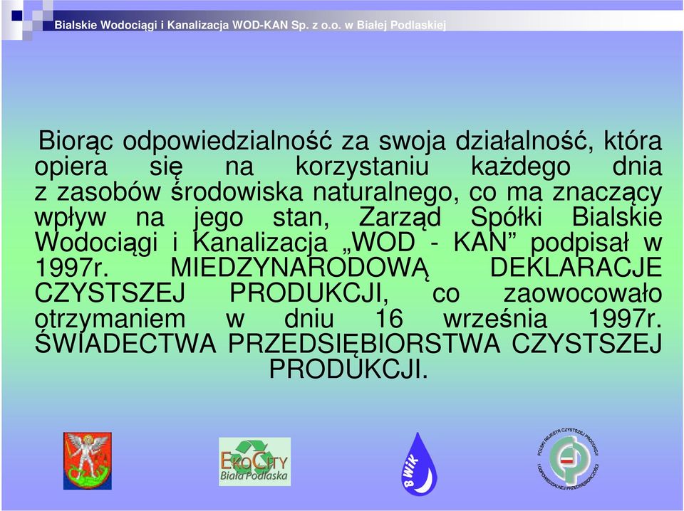 Wodociągi i Kanalizacja WOD - KAN podpisał w 1997r.