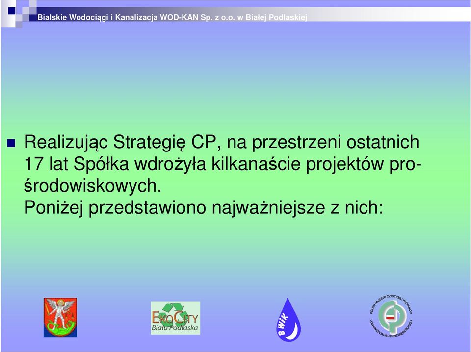 kilkanaście projektów prośrodowiskowych.