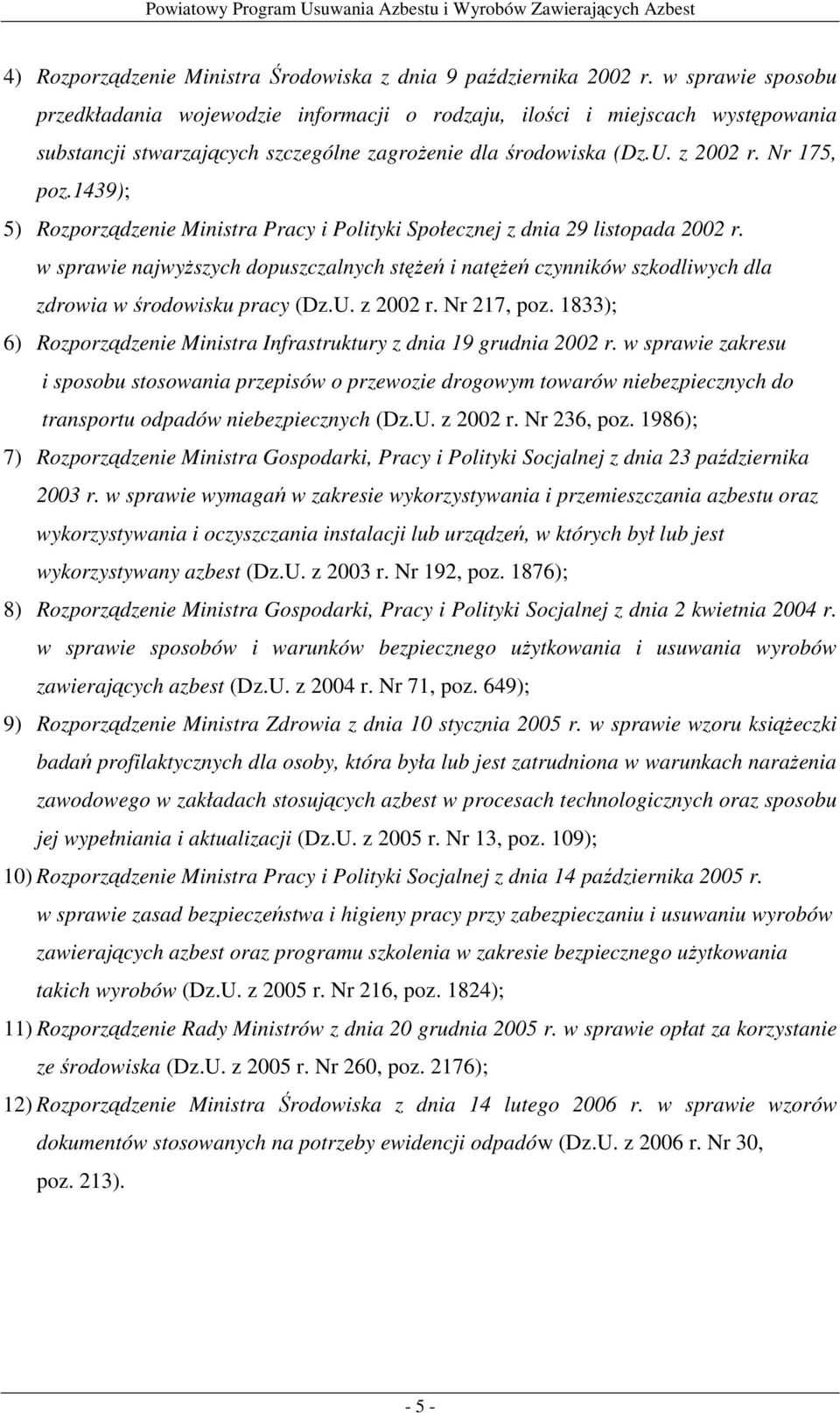 1439); 5) Rozporządzenie Ministra Pracy i Polityki Społecznej z dnia 29 listopada 2002 r.