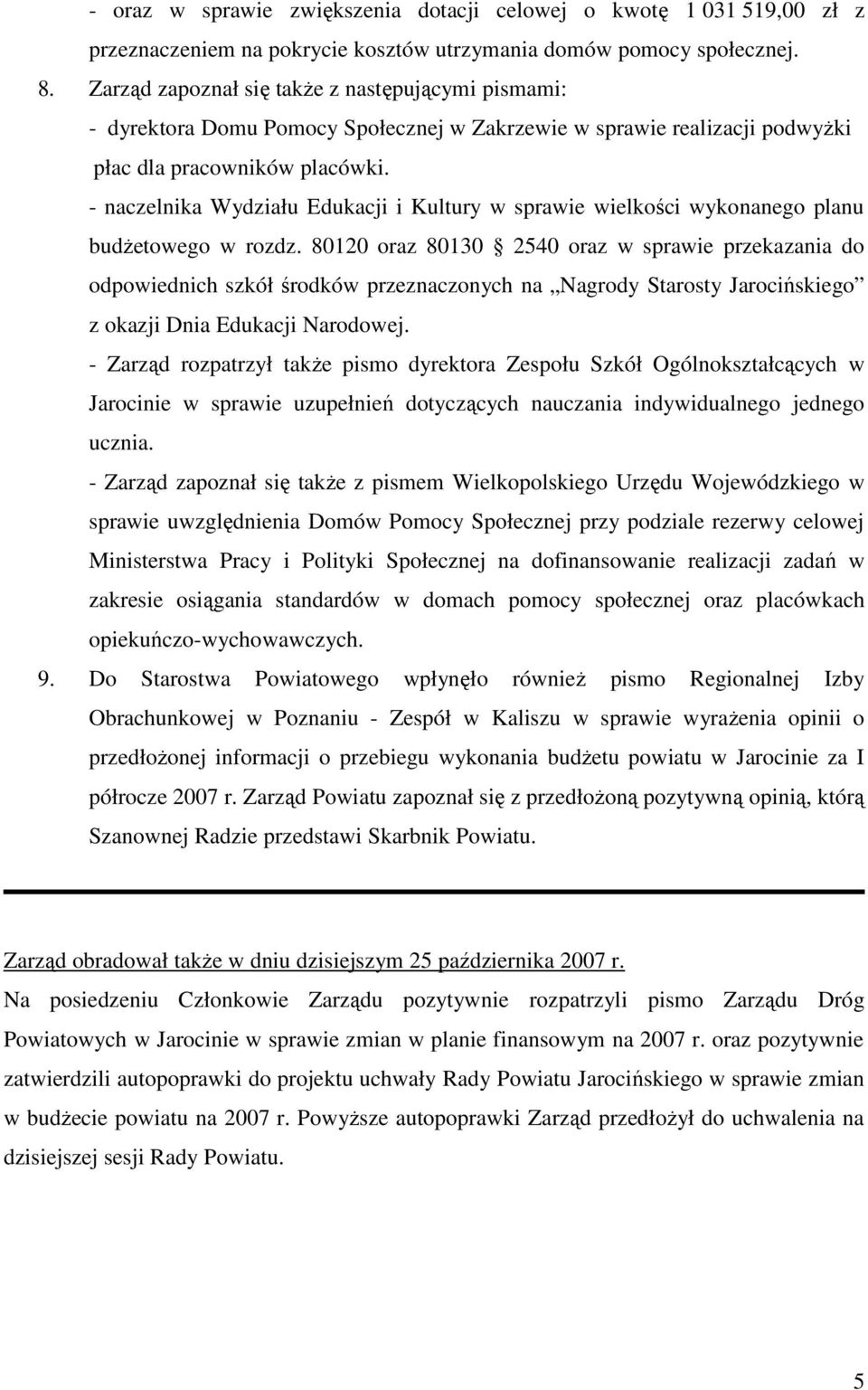 - naczelnika Wydziału Edukacji i Kultury w sprawie wielkości wykonanego planu budŝetowego w rozdz.