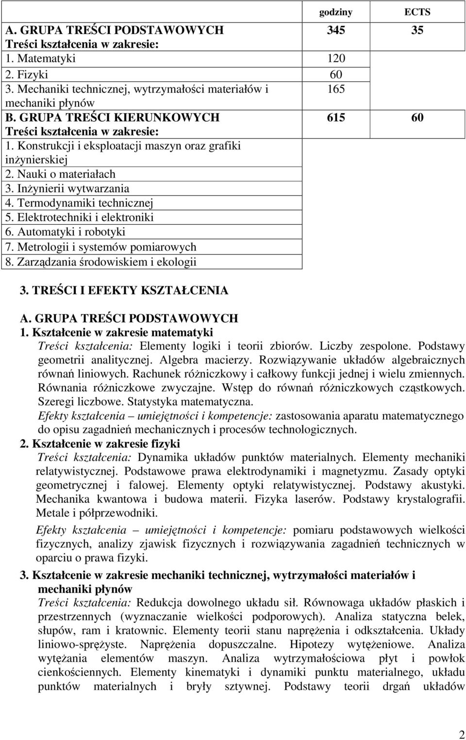 Termodynamiki technicznej 5. Elektrotechniki i elektroniki 6. Automatyki i robotyki 7. Metrologii i systemów pomiarowych 8. Zarzdzania rodowiskiem i ekologii 3. TRECI I EFEKTY KSZTAŁCENIA ECTS A.