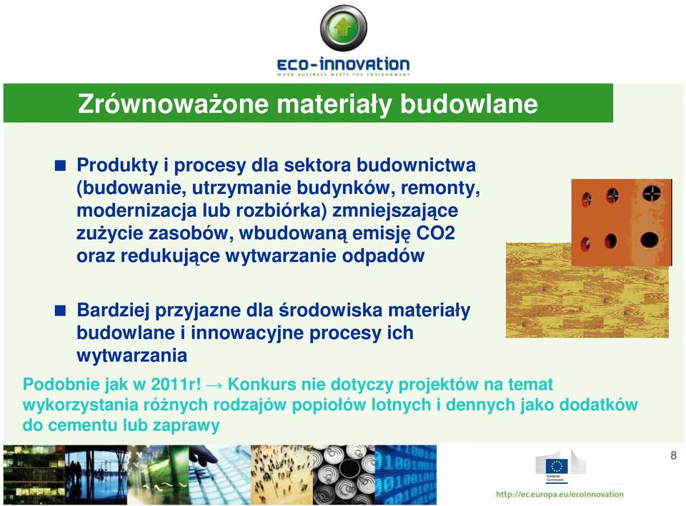 Bardziej przyjazne dla środowiska materiały budowlane i innowacyjne procesy ich wytwarzania Podobnie jak w 2011r!