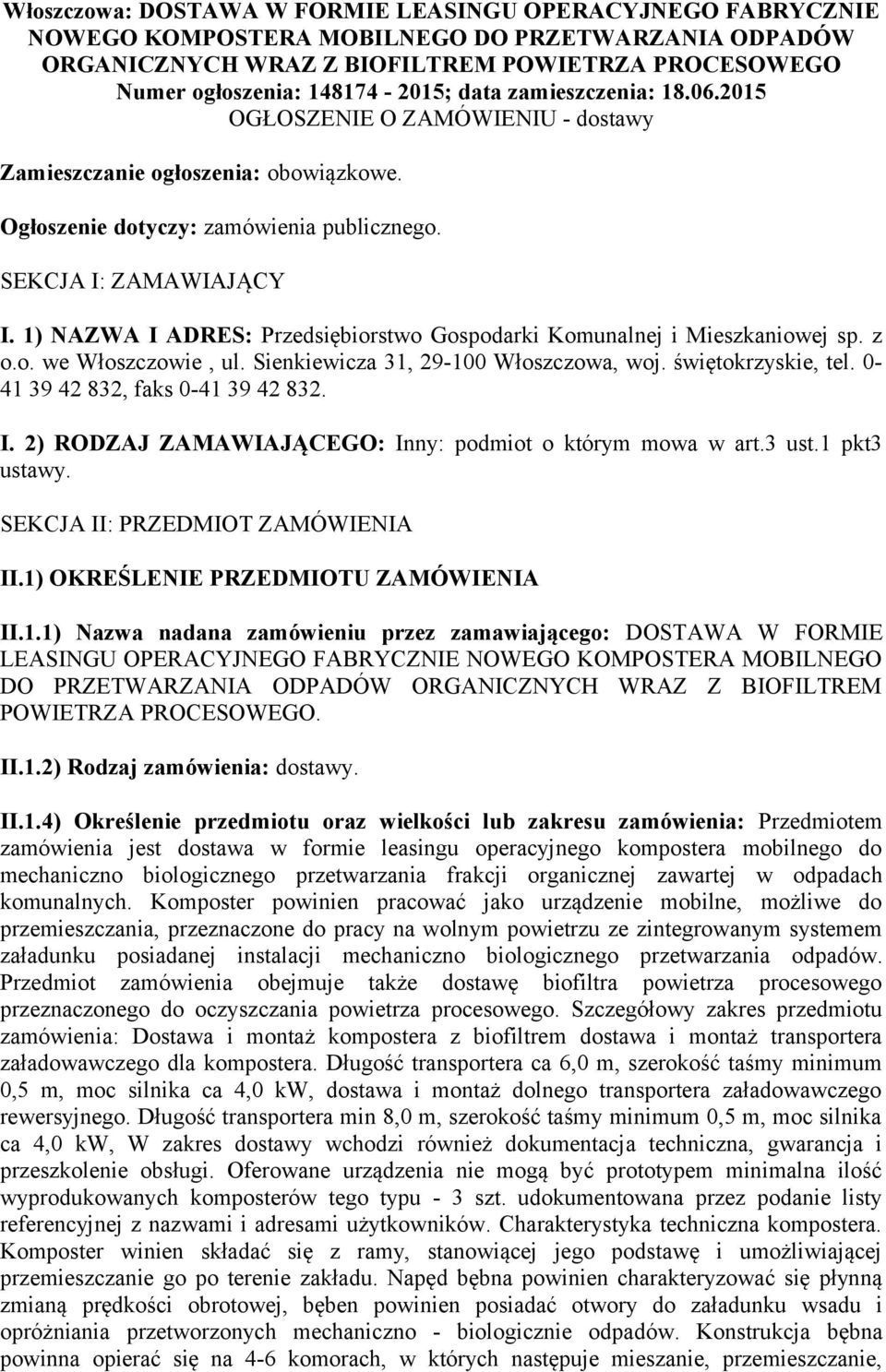 1) NAZWA I ADRES: Przedsiębiorstwo Gospodarki Komunalnej i Mieszkaniowej sp. z o.o. we Włoszczowie, ul. Sienkiewicza 31, 29-100 Włoszczowa, woj. świętokrzyskie, tel.