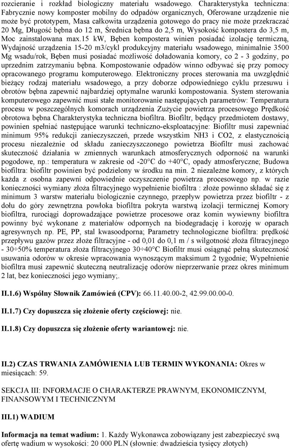 20 Mg, Długość bębna do 12 m, Średnica bębna do 2,5 m, Wysokość kompostera do 3,5 m, Moc zainstalowana max.