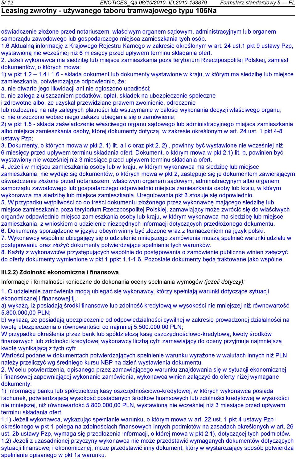 1 pkt 9 ustawy Pzp, wystawioną wcześj niż 6 miesięcy przed upływem terminu składania ofert. 2.