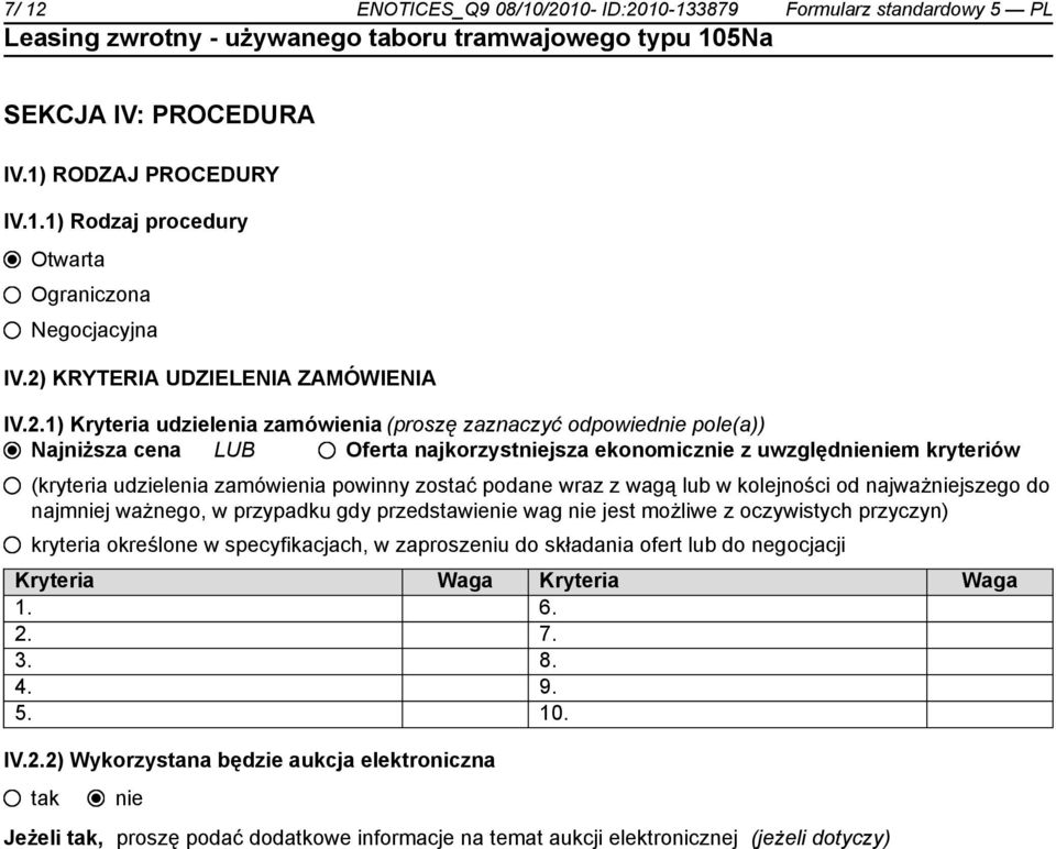 udzielenia zamówienia powinny zostać podane wraz z wagą lub w kolejności od najważjszego do najmj ważnego, w przypadku gdy przedstawie wag jest możliwe z oczywistych przyczyn) kryteria określone w