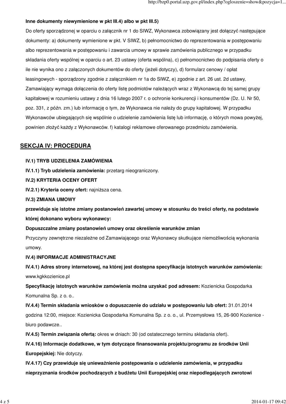 V SIWZ, b) pełnomocnictwo do reprezentowania w postępowaniu albo reprezentowania w postępowaniu i zawarcia umowy w sprawie zamówienia publicznego w przypadku składania oferty wspólnej w oparciu o art.