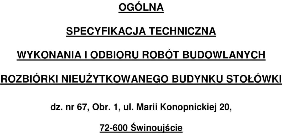 NIEUŻYTKOWANEGO BUDYNKU STOŁÓWKI dz.