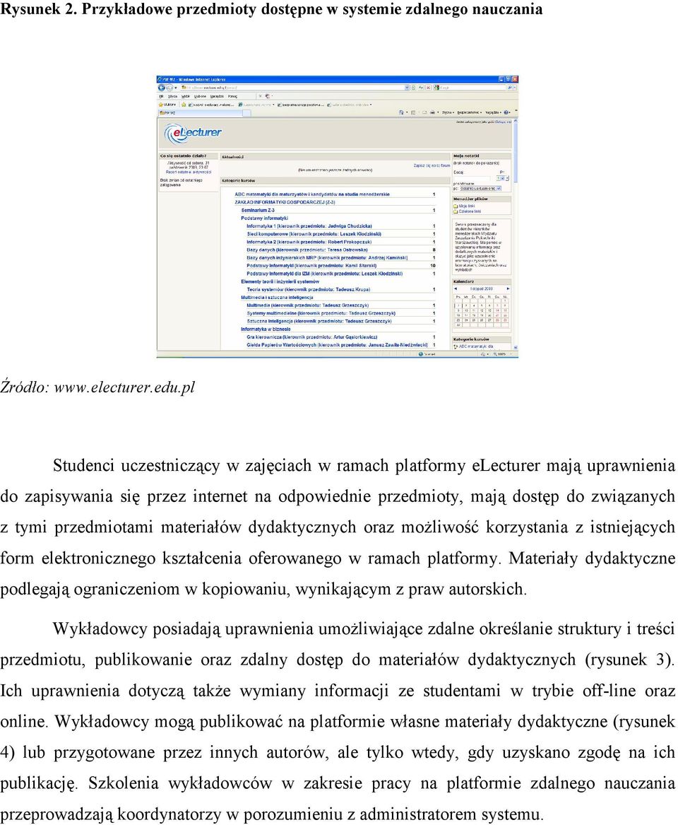 materiałów dydaktycznych oraz moŝliwość korzystania z istniejących form elektronicznego kształcenia oferowanego w ramach platformy.