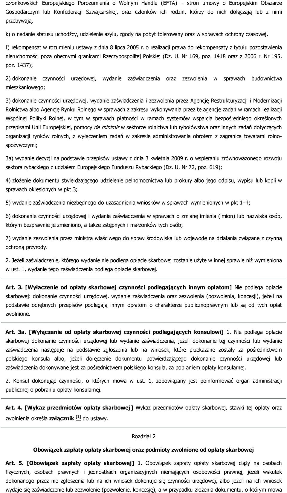 o realizacji prawa do rekompensaty z tytułu pozostawienia nieruchomości poza obecnymi granicami Rzeczypospolitej Polskiej (Dz. U. Nr 169, poz. 1418 oraz z 2006 r. Nr 195, poz.