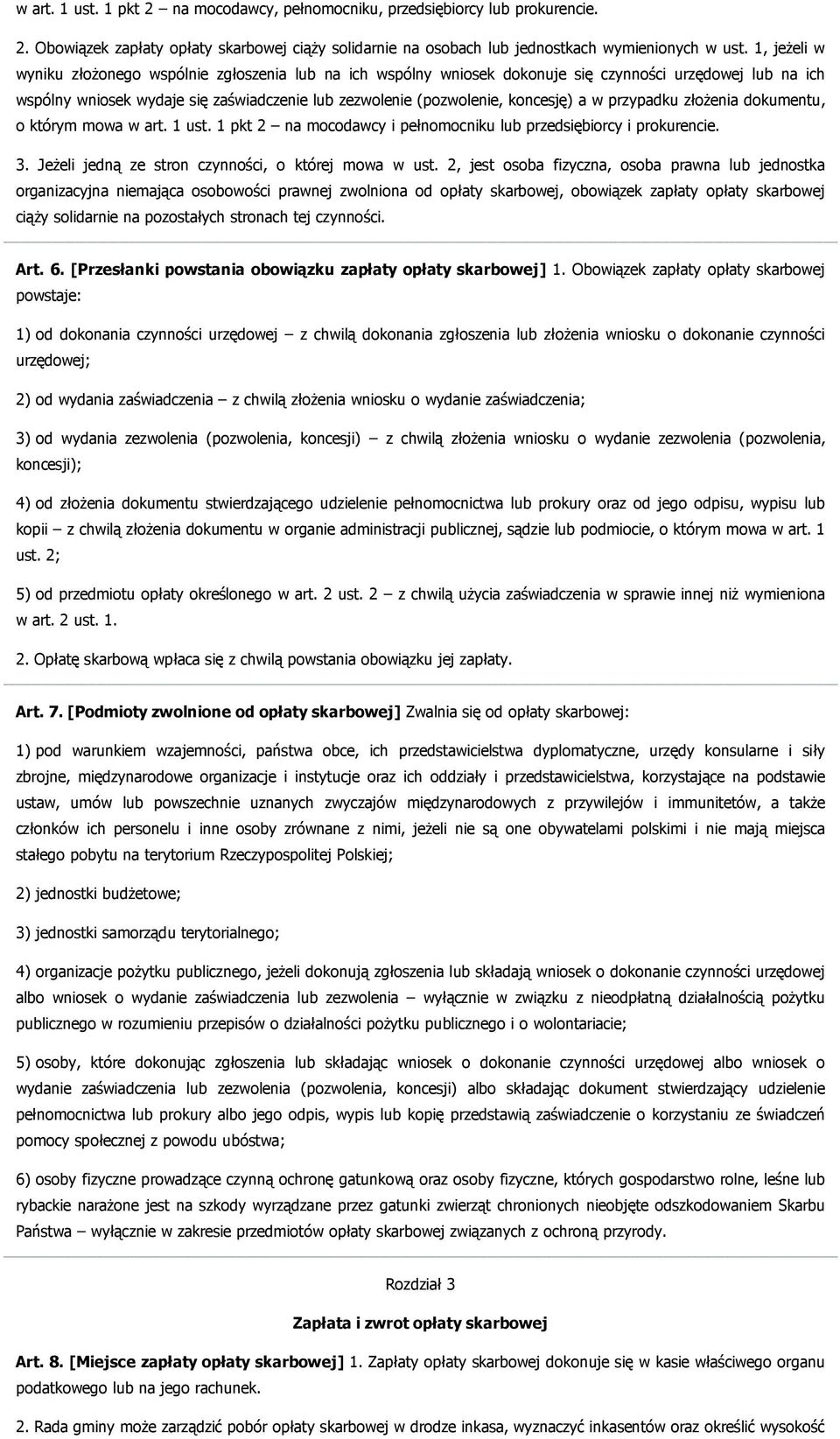 a w przypadku złożenia dokumentu, o którym mowa w art. 1 ust. 1 pkt 2 na mocodawcy i pełnomocniku lub przedsiębiorcy i prokurencie. 3. Jeżeli jedną ze stron czynności, o której mowa w ust.