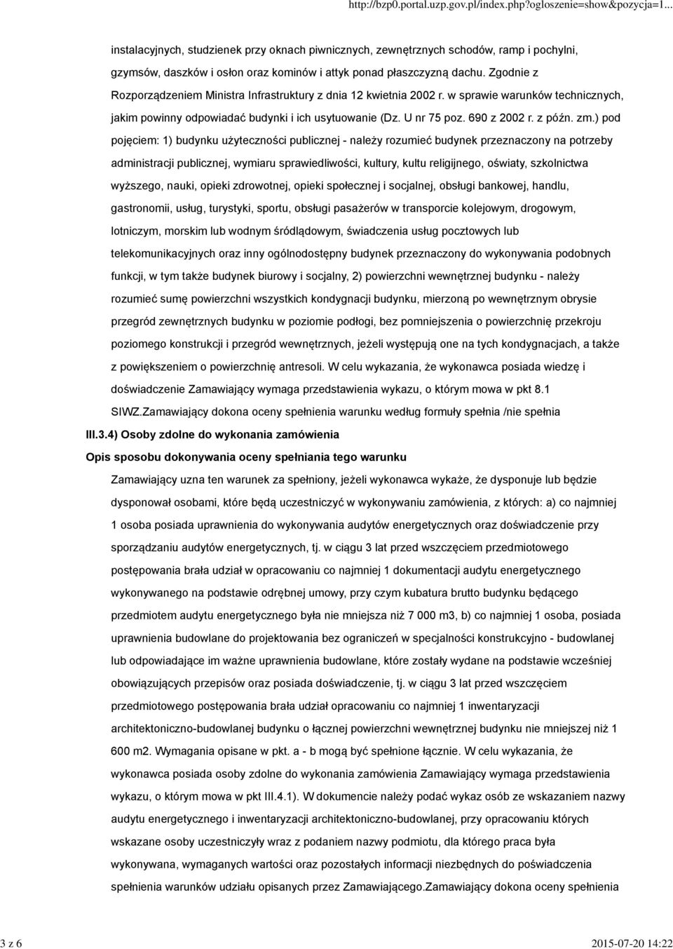 zm.) pod pojęciem: 1) budynku użyteczności publicznej - należy rozumieć budynek przeznaczony na potrzeby administracji publicznej, wymiaru sprawiedliwości, kultury, kultu religijnego, oświaty,