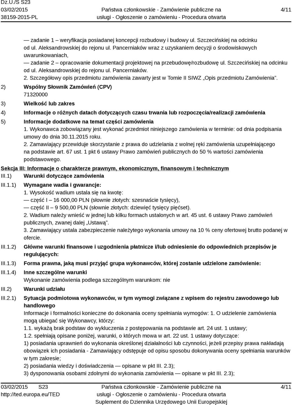 Aleksandrowskiej do rejonu ul. Pancerniaków. 2. Szczegółowy opis przedmiotu zamówienia zawarty jest w Tomie II SIWZ Opis przedmiotu Zamówienia.