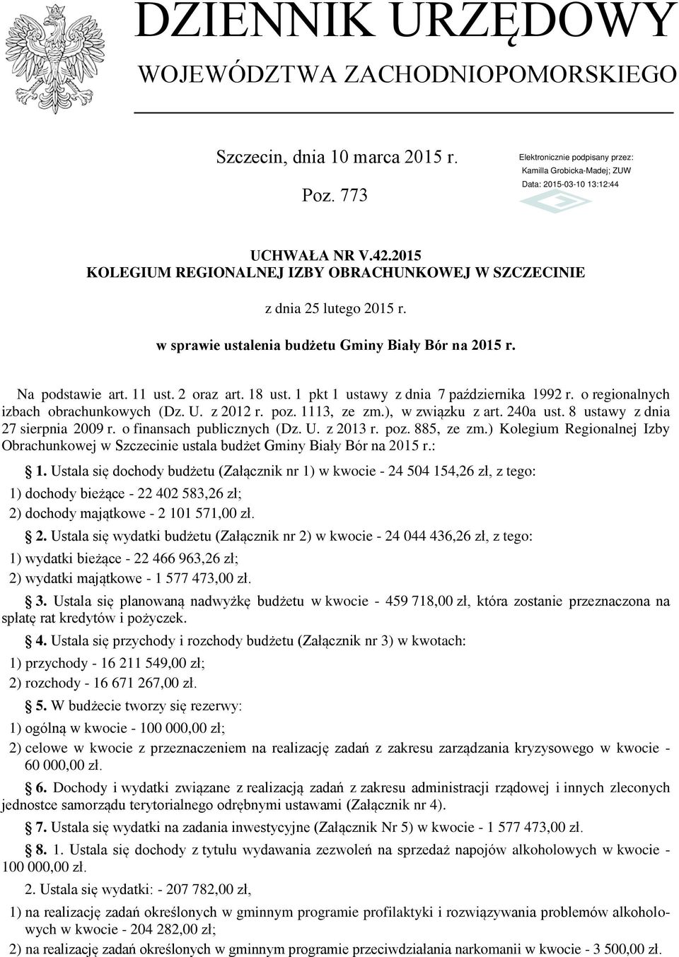 1 pkt 1 ustawy z dnia 7 października 1992 r. o regionalnych izbach obrachunkowych (Dz. U. z 2012 r. poz. 1113, ze zm.), w związku z art. 240a ust. 8 ustawy z dnia 27 sierpnia 2009 r.