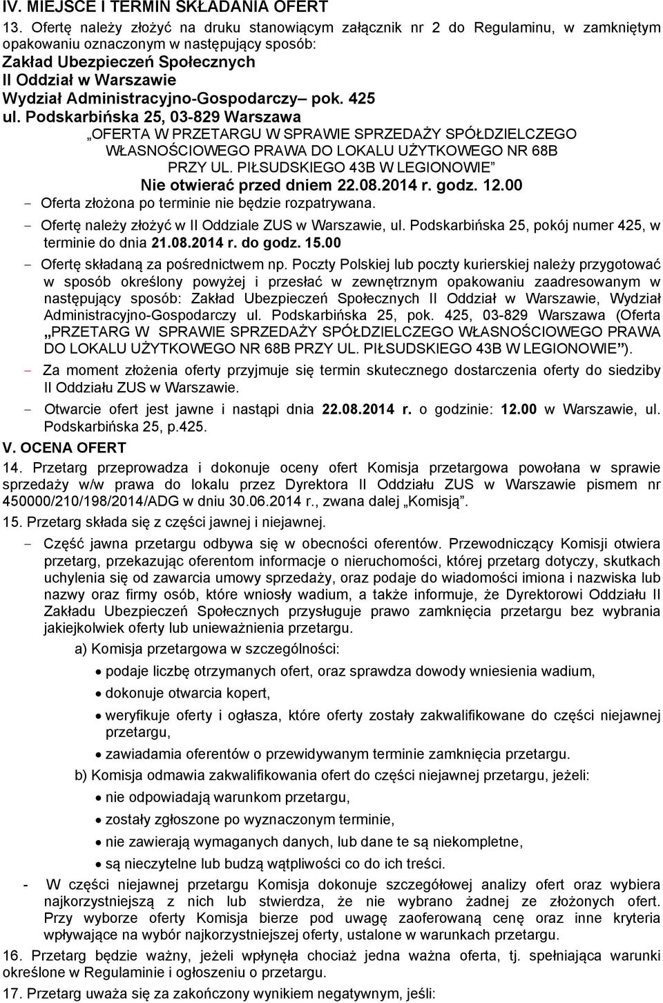 Administracyjno-Gospodarczy pok. 425 ul. Podskarbińska 25, 03-829 Warszawa OFERTA W PRZETARGU W SPRAWIE SPRZEDAŻY SPÓŁDZIELCZEGO WŁASNOŚCIOWEGO PRAWA DO LOKALU UŻYTKOWEGO NR 68B PRZY UL.