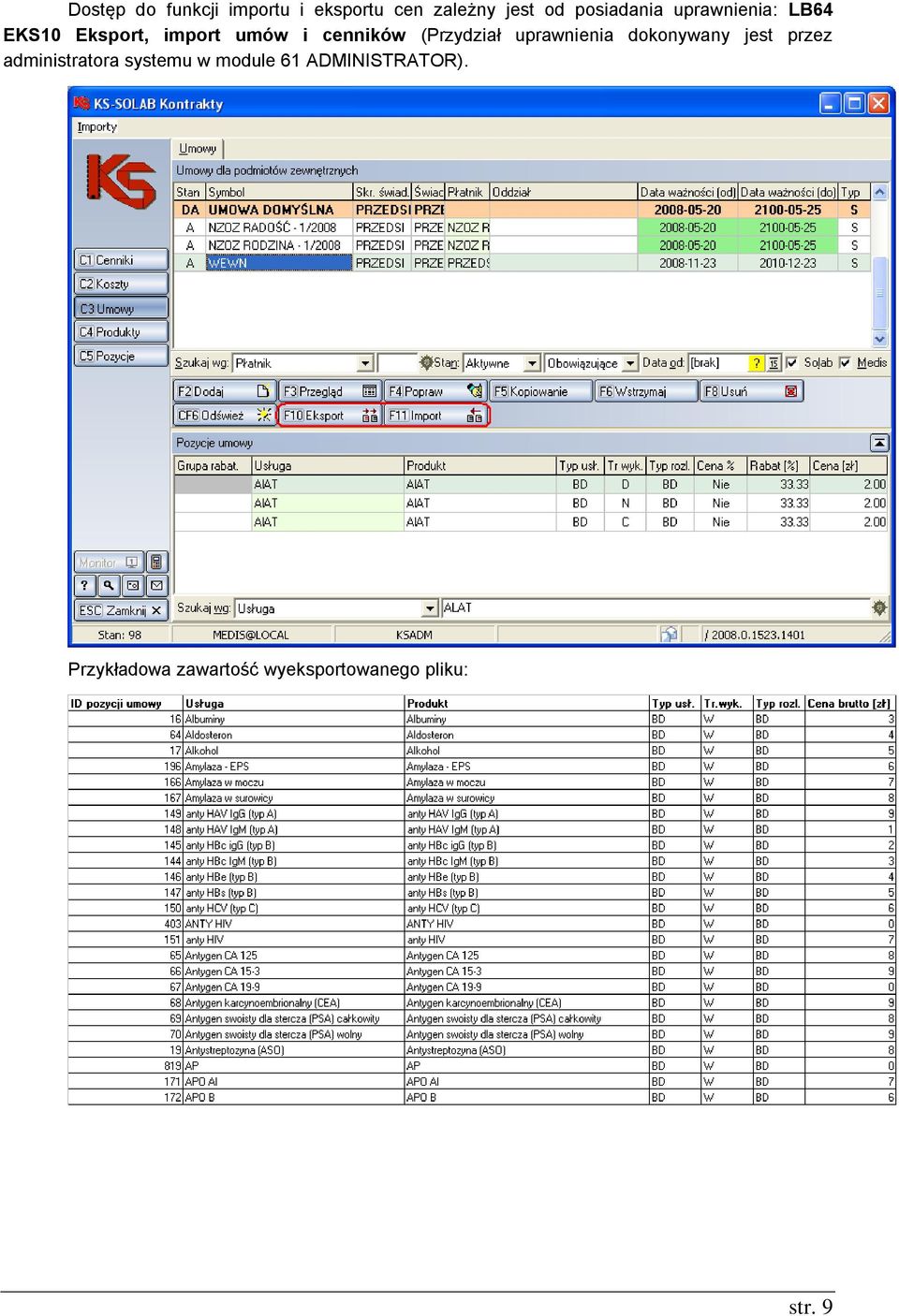 uprawnienia dokonywany jest przez administratora systemu w module