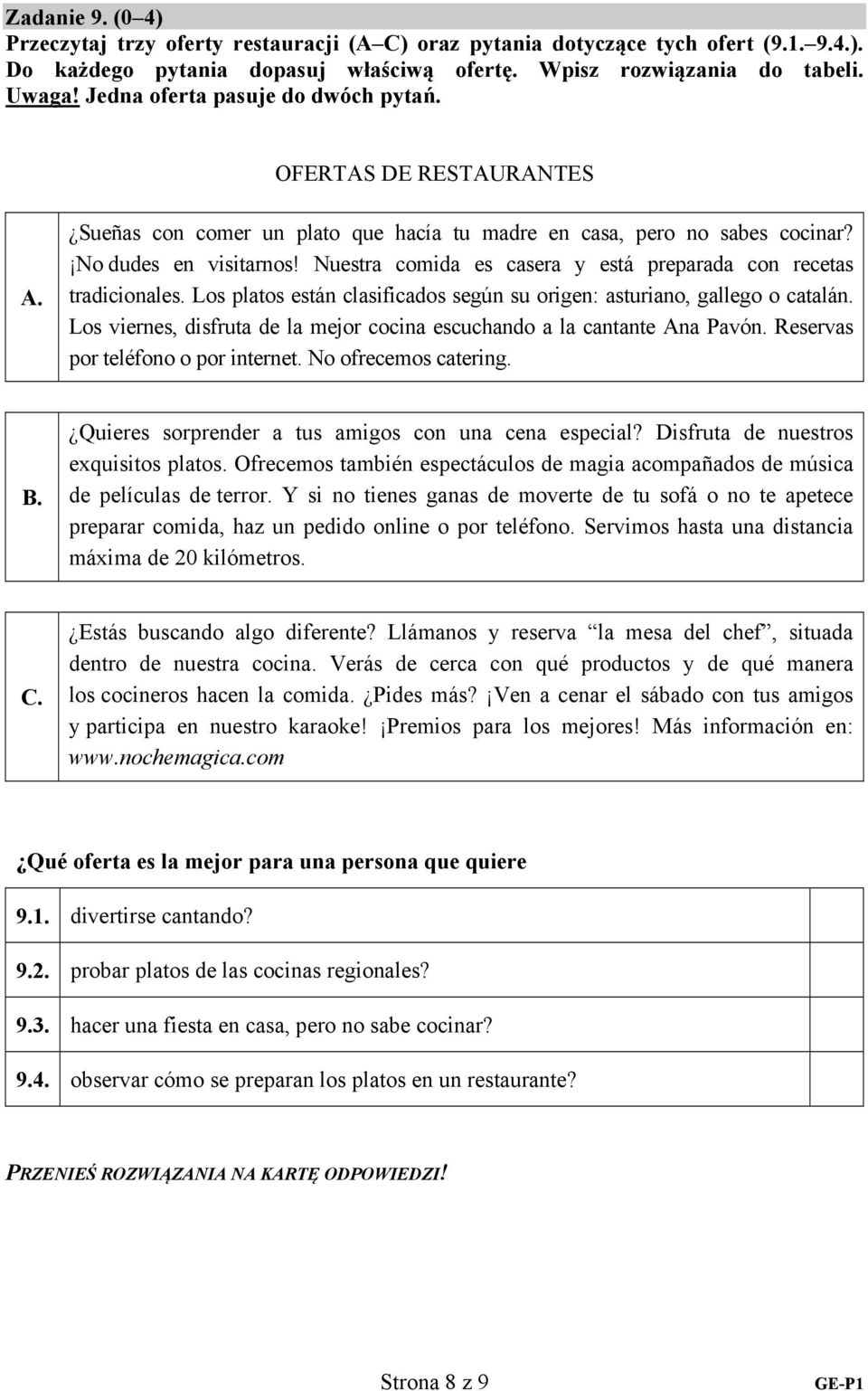 Nuestra comida es casera y está preparada con recetas tradicionales. Los platos están clasificados según su origen: asturiano, gallego o catalán.